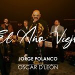 “El Año Viejo“ - Jorge Polanco junto a Oscar D'León Año Viejo - Jorge Polanco junto a Oscar D'León
