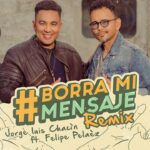Jorge Luis Chacín junto Felipe Peláez - “Borra Mi Mensaje“ Jorge Luis Chacín junto Felipe Peláez